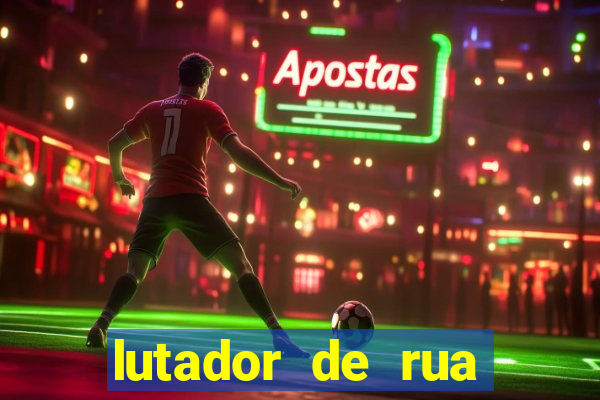 lutador de rua filme completo dublado mega filmes